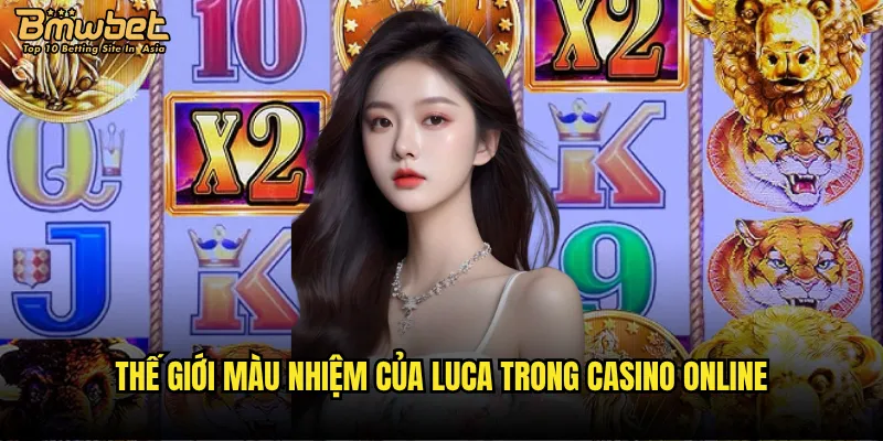 Luca Bmwbet có phải là câu chuyện cổ tích hiện đại? 2 Thế giới màu nhiệm của Luca trong casino online