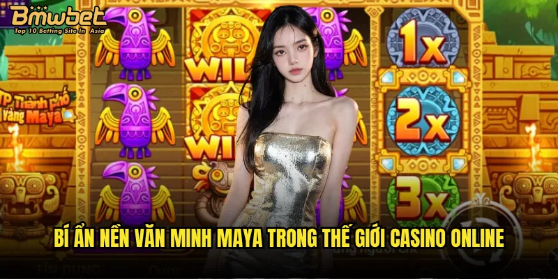 Vương quốc Maya Bmwbet có giấu kho báu cổ đại nào không? 2 Bí ẩn nền văn minh Maya trong thế giới casino online