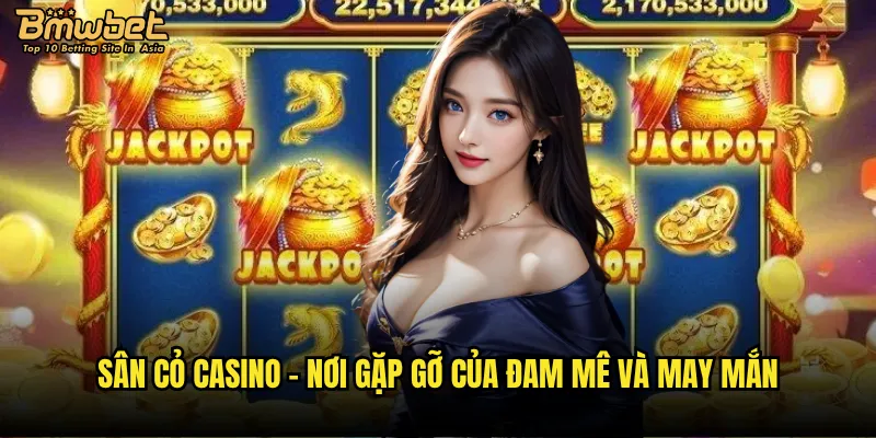 Football Bmwbet có thể biến bạn thành triệu phú qua đêm? 2 Sân cỏ casino - nơi gặp gỡ của đam mê và may mắn