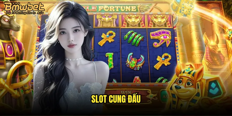 Slot Cung Đấu Bmwbet có phải là đấu trường sinh tử? 2 Slot Cung Đấu