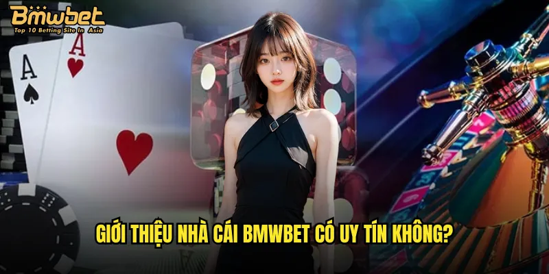 Tại sao nên tìm hiểu về giới thiệu nhà cái Bmwbet? 2 Giới thiệu nhà cái Bmwbet có uy tín không?