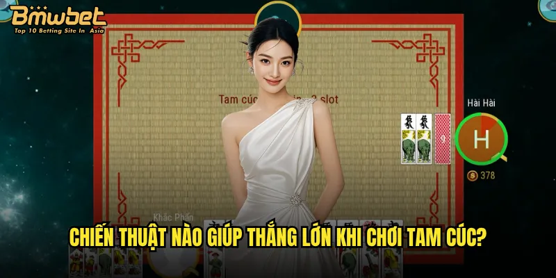 Làm thế nào để chiến thắng Tam cúc Bmwbet với tỷ lệ thắng cao nhất? 3 Chiến thuật nào giúp thắng lớn khi chơi Tam cúc?