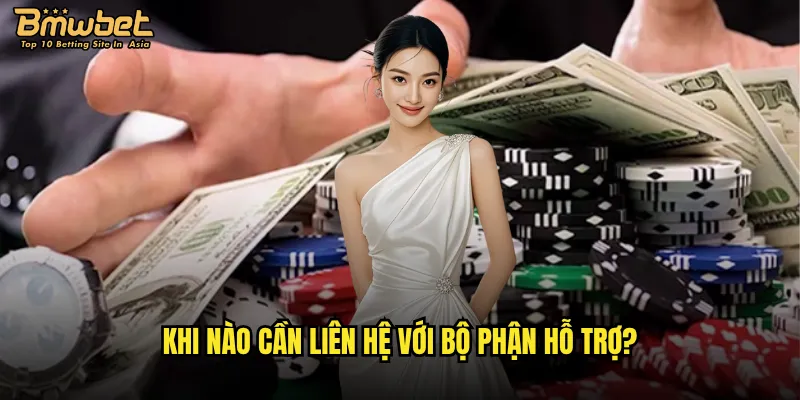Làm thế nào để liên hệ Bmwbet một cách nhanh chóng? 2 Khi nào cần liên hệ với bộ phận hỗ trợ?