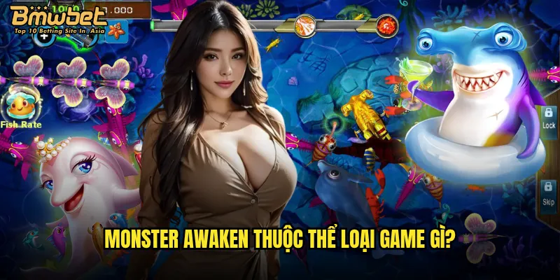 Monster Awaken Bmwbet có phải là game slot đáng chơi nhất? 2 Monster Awaken thuộc thể loại game gì?