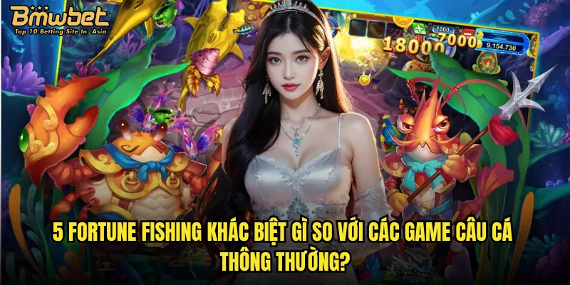 Liệu 5 Fortune Fishing Bmwbet có mang lại may mắn cho người chơi? 2 5 Fortune Fishing khác biệt gì so với các game câu cá thông thường?
