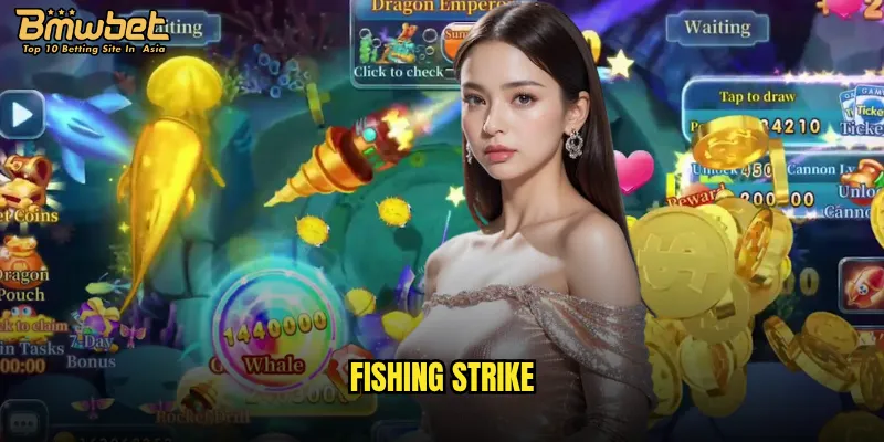 Fishing Strike tại Bmwbet có xứng đáng là "vua game bắn cá"? 6 Fishing Strike
