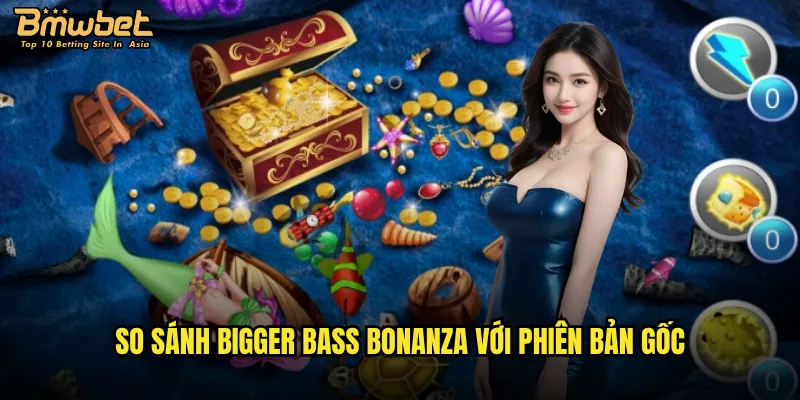Bigger Bass Bonanza Bmwbet có phải là phiên bản nâng cấp đáng chơi nhất? 2 So sánh Bigger Bass Bonanza với phiên bản gốc