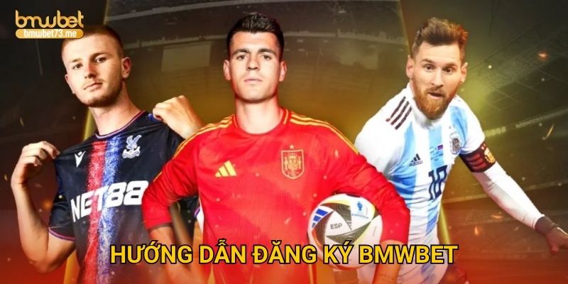 Hướng dẫn đăng ký Bmwbet